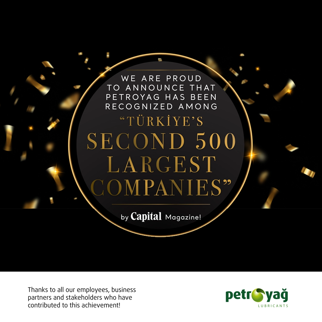 We are proud to announce that Petroyag has been recognized among “Türkiye’s Second 500 Largest Companies” by Capital Magazine!